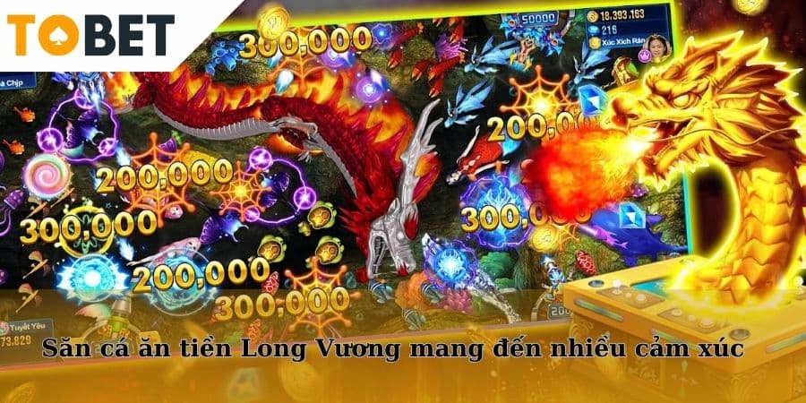 Săn cá ăn tiền Long Vương mang đến nhiều cảm xúc
