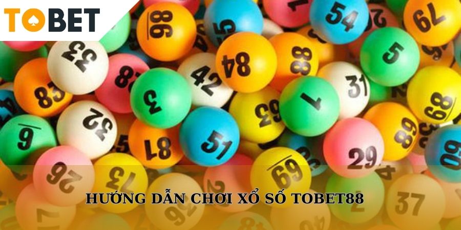 Hướng dẫn chơi xổ số online đơn giản tại Tobet88