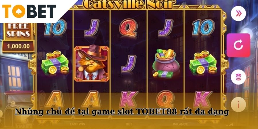 Những chủ đề tại game slot TOBET88 rất đa dạng