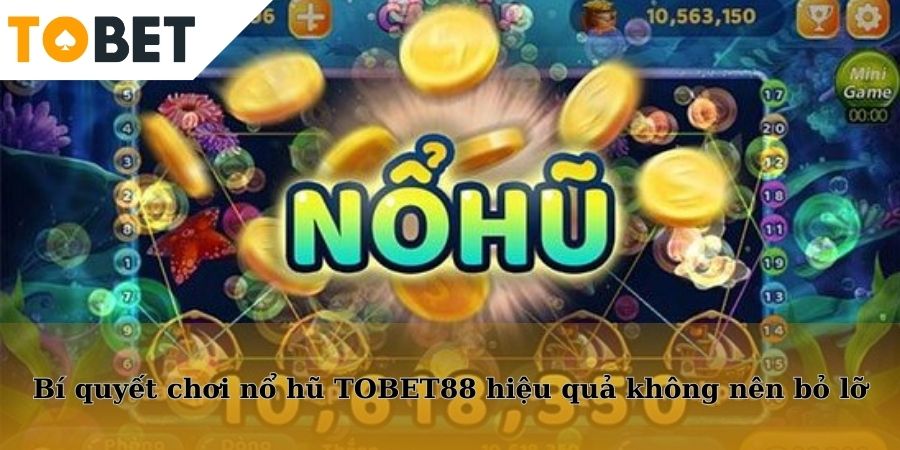 Bí kíp chơi nổ hũ ở nhà cái hiệu quả