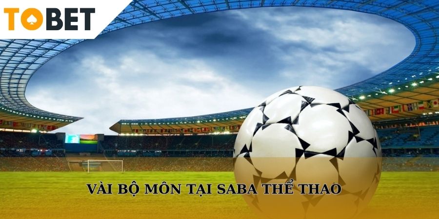 Vài bộ môn thể thao đặc sắc tại sân chơi saba