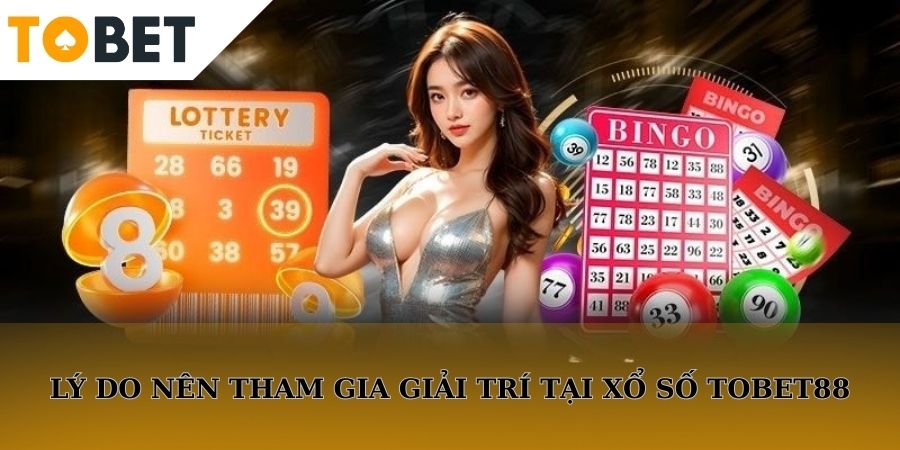 Tại sao nên tham gia cược lô đề tại TOBET88?